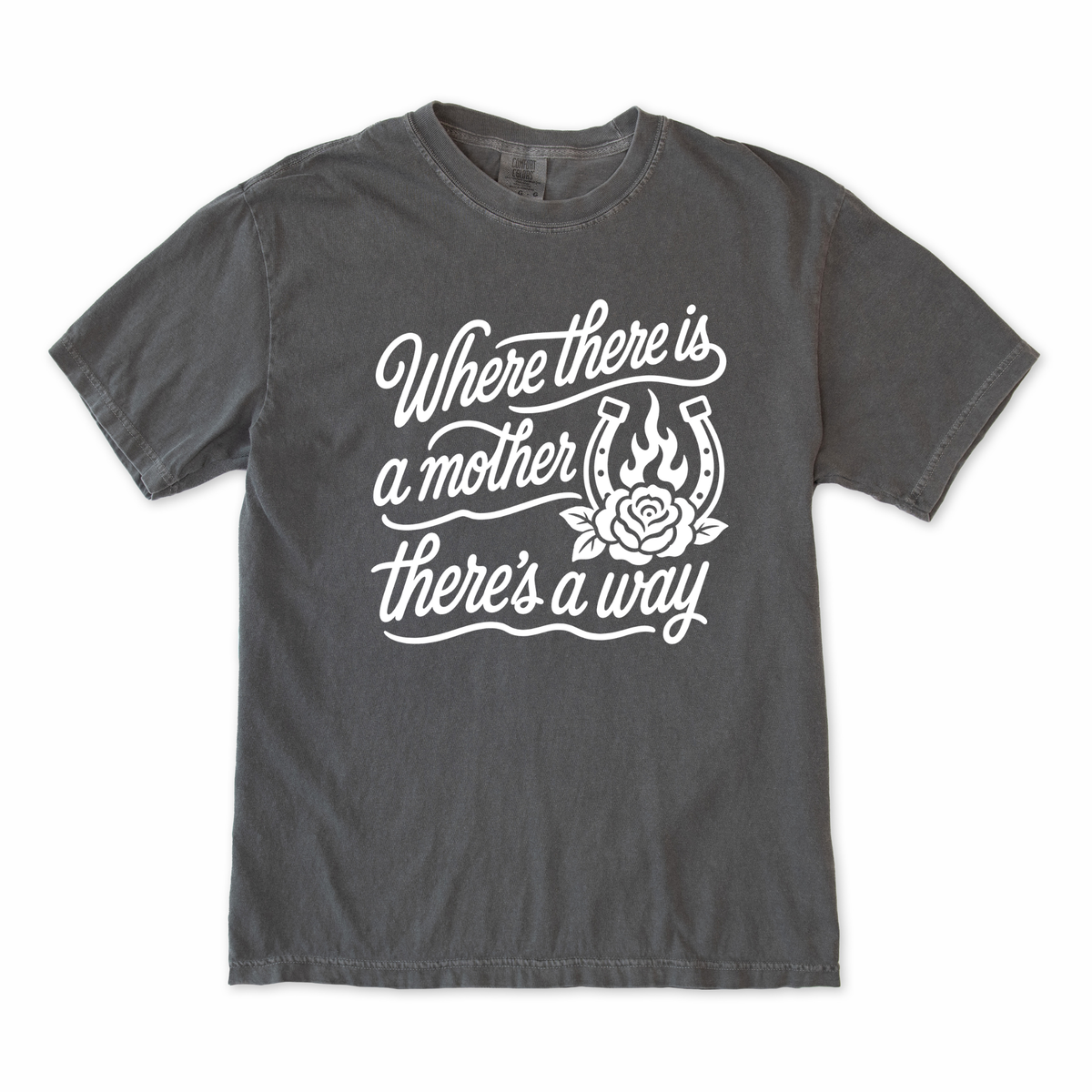 Where There Is a Mother There's a Way Tee