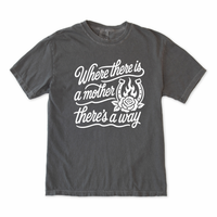Where There Is a Mother There's a Way Tee
