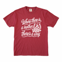 Where There Is a Mother There's a Way Tee