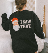 I Saw That Santa Sweatshirt